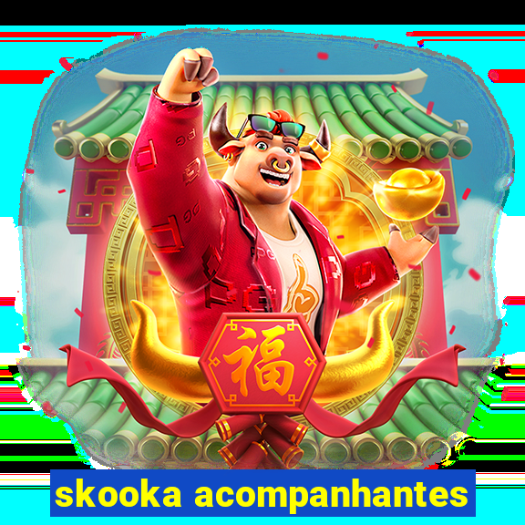 skooka acompanhantes